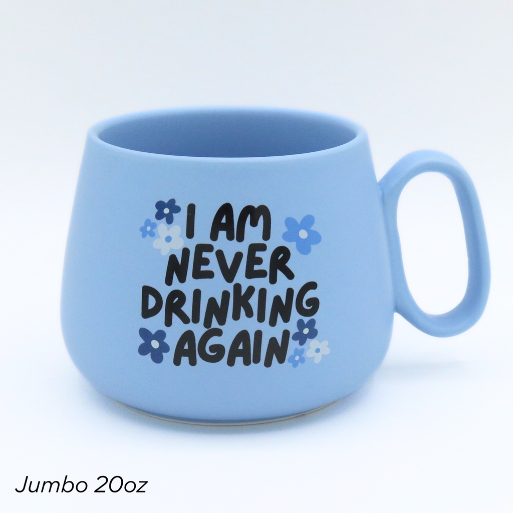 Jumbo Cappuccino Mug I Am Never Drinking Again