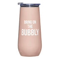 Champagne Tumbler - Bring on the Bubbly
