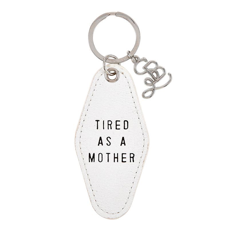 Tired As A Mother Keychain